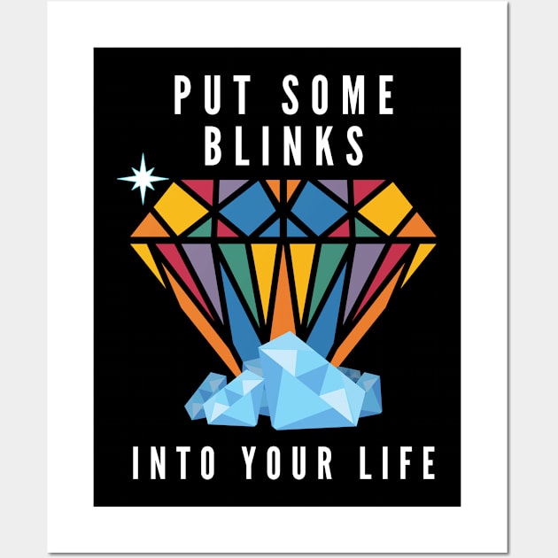 Put Some Blinks Into Your Life Wall Art by After Daylight Project